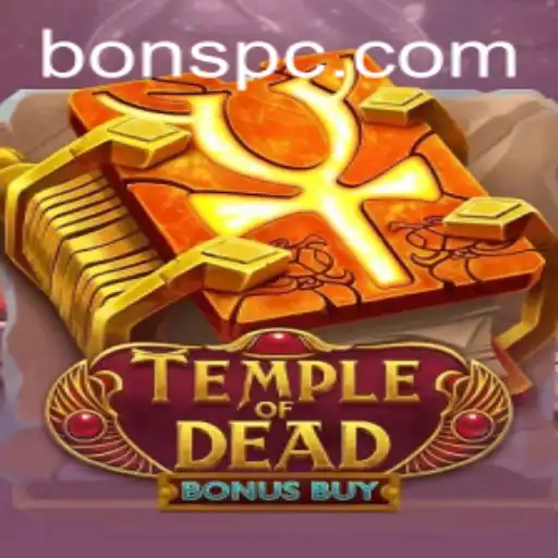 Discovering the Thrills of Temple of Dead Bonus Buy with Bons