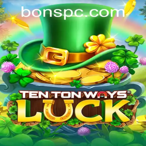 Exploring the Thrills of TenTonWaysLuck: A Gaming Saga with a Touch of Bons